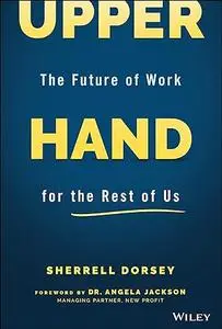 Upper Hand: The Future of Work for the Rest of Us