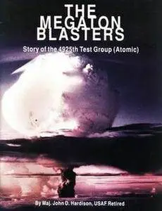 The Megaton Blasters: Story of the 4925th Test Group (Atomic) (Repost)