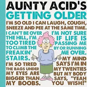 Aunty Acid's Getting Older