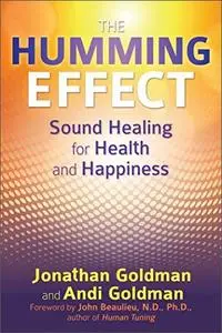 The Humming Effect: Sound Healing for Health and Happiness [Audiobook]
