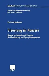 Steuerung im Konzern: Muster, Instrumente und Prozesse für Mobilisierung und Synergiemanagement