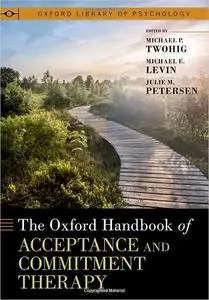 The Oxford Handbook of Acceptance and Commitment Therapy