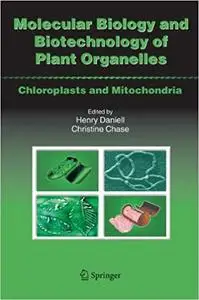 Molecular Biology and Biotechnology of Plant Organelles: Chloroplasts and Mitochondria