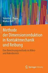 Methode der Dimensionsreduktion in Kontaktmechanik und Reibung: Eine Berechnungsmethode im Mikro- und Makrobereich