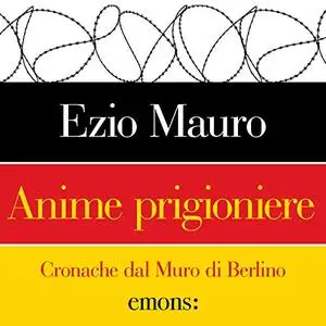 «Anime prigioniere» by Ezio Mauro