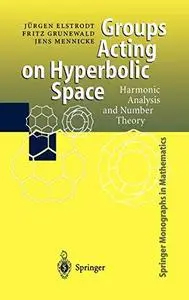 Groups Acting on Hyperbolic Space: Harmonic Analysis and Number Theory