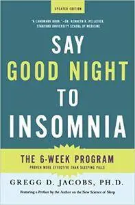 Say Good Night to Insomnia: The Six-Week, Drug-Free Program Developed At Harvard Medical School (Repost)