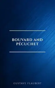 «Bouvard and Pécuchet» by Gustave Flaubert