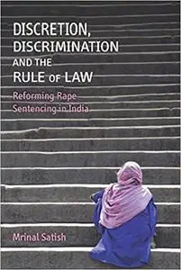 Discretion, Discrimination and the Rule of Law: Reforming Rape Sentencing in India