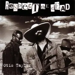 Otis Taylor - Respect The Dead