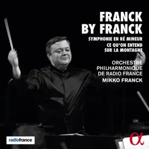 Orchestre Philharmonique de Radio France & Mikko Franck - Franck by Franck (2020)
