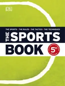 The Sports Book: The Sports, The Rules, The Tactics, The Techniques, 5th Edition