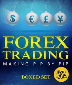 «Forex Trading Making Pip By Pip» by Speedy Publishing