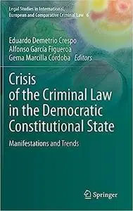 Crisis of the Criminal Law in the Democratic Constitutional State: Manifestations and Trends