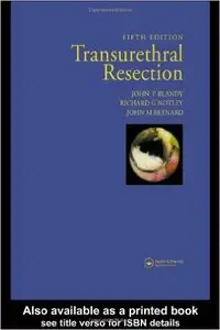Transurethral Resection, Fifth Edition by John M. Reynard