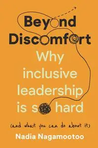 Beyond Discomfort: Why inclusive leadership is so hard (and what you can do about it)