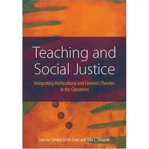 Teaching And Social Justice: Integrating Multiculutral And Feminist Theories In The Classroom  