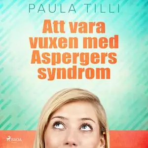 «Att vara vuxen med Aspergers syndrom» by Paula Tilli