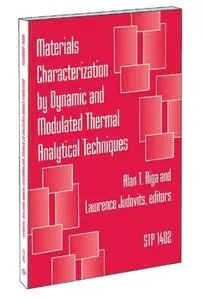 Materials Characterization by Dynamic and Modulated Thermal Analytical Techniques (ASTM special technical publication, 1402)