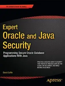 Expert Oracle and Java Security: Programming Secure Oracle Database Applications With Java (repost)