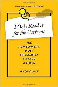 I Only Read It for the Cartoons: The New Yorker's Most Brilliantly Twisted Artists (repost)