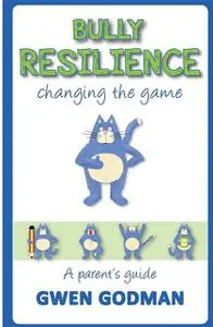 «Bully Resilience – changing the game» by Gwen Godman