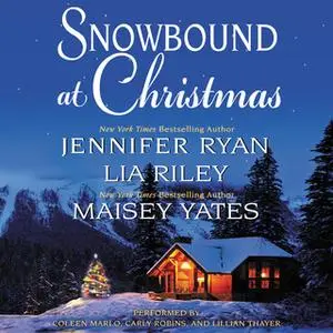 «Snowbound at Christmas» by Maisey Yates,Jennifer Ryan,Lia Riley
