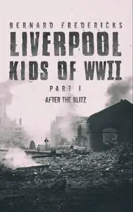 «Liverpool Kids of WWII – Part 1» by Bernard Fredericks