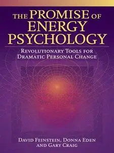 The Promise of Energy Psychology: Revolutionary Tools for Dramatic Personal Change (repost)