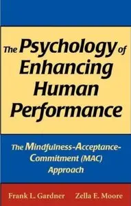 The Psychology of Enhancing Human Performance: The Mindfulness-Acceptance-Commitment Approach