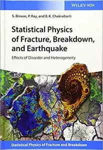 Statistical Physics of Fracture, Breakdown, and Earthquake: Effects of Disorder and Heterogeneity