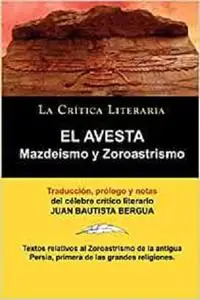 EL AVESTA: MAZDEISMO Y ZOROASTRISMO (COLECCION LA CRITICA LITERARIA) (Spanish Edition) [Repost]