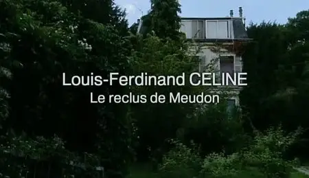 (Fr5) Une maison, un écrivain : Louis-Ferdinand Céline, le reclus de Meudon (2011)