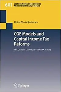 CGE Models and Capital Income Tax Reforms: The Case of a Dual Income Tax for Germany