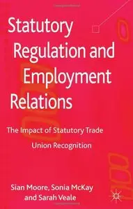 Statutory Regulation and Employment Relations: The Impact of Statutory Trade Union Recognition (repost)