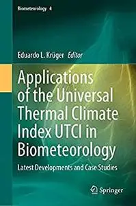 Applications of the Universal Thermal Climate Index UTCI in Biometeorology