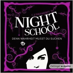 C. J. Daugherty - Night School - Band 3 - Denn Wahrheit musst du suchen