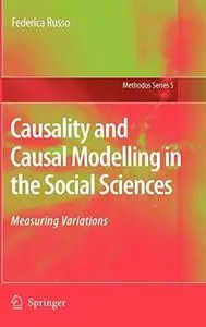 Causality and Causal Modelling in the Social Sciences: Measuring Variations (Methodos Series)