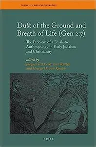 Dust of the Ground and Breath of Life: The Problem of a Dualistic Anthropology in Early Judaism and Christianity (Themes