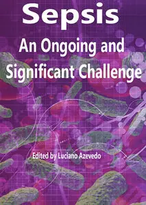 "Sepsis: An Ongoing and Significant Challenge" ed. by Luciano Azevedo