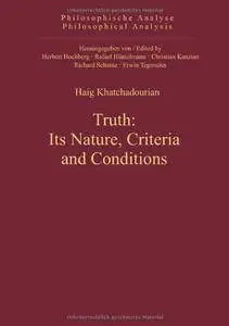 Truth: Its Nature, Criteria and Conditions (Philosophische Analyse / Philosophical Analysis)