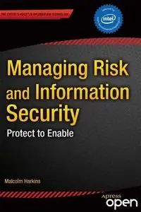 Managing Risk and Information Security: Protect to Enable (Repost)