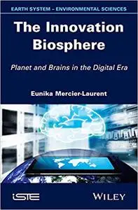 The Innovation Biosphere: Planet and Brains in the Digital Era