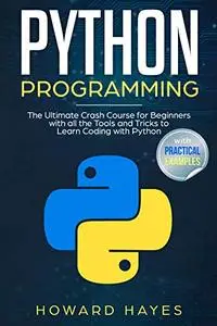 Python Programming: The Ultimate Crash Course for Beginners with all the Tools and Tricks