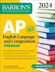 AP English Language and Composition Premium, 2024: 8 Practice Tests + Comprehensive Review + Online Practice