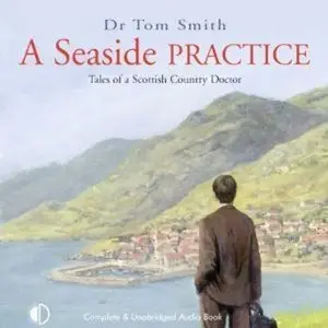 A Seaside Practice: Tales of a Scottish Country Doctor (Audiobook)