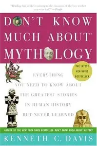 Don't Know Much About Mythology: Everything You Need to Know About the Greatest Stories in Human History... (repost)