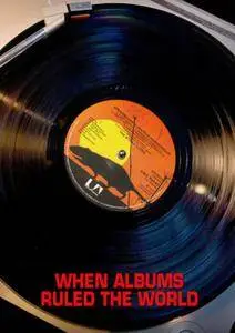 BBC - When Albums Ruled the World (2013)