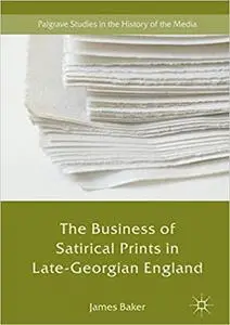 The Business of Satirical Prints in Late-Georgian England