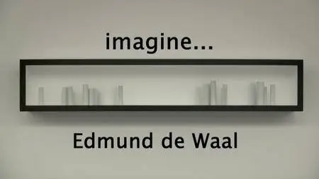 BBC Imagine - Edmund De Waal: Make Pots or Die (2013)